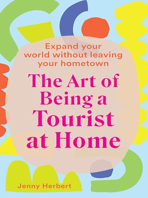cover image of The Art of Being a Tourist at Home